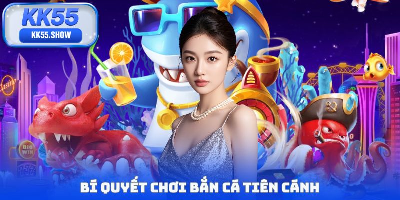 Bí quyết chơi bắn cá tiên cánh