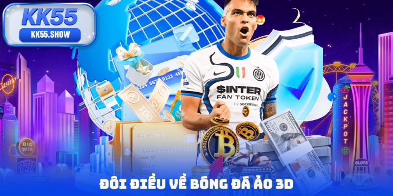 Đôi điều về bóng đá ảo 3D