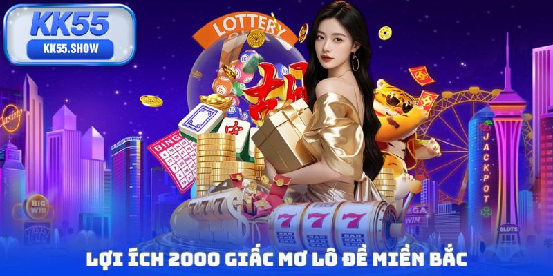 Lợi ích 2000 giấc mơ lô đề miền Bắc