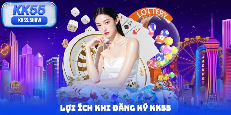 Lợi ích khi đăng ký KK55