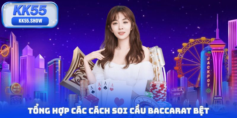 Tổng hợp các cách soi cầu baccarat bệt