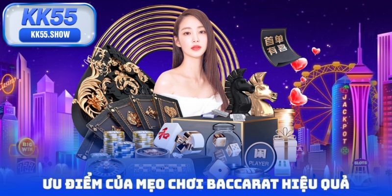 Ưu điểm của mẹo chơi baccarat hiệu quả
